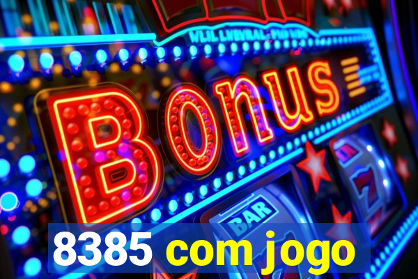 8385 com jogo